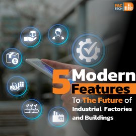 5 Modern Features to The Future of Industrial Factories and Buildings