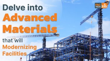 Delve into Advanced Materials that will Modernize Facilities