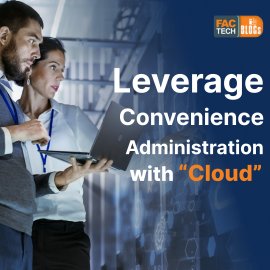 Leverage Convenience Administration and Management with Cloud